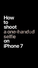 How to shoot a one-handed selfie on iPhone 7  Apple