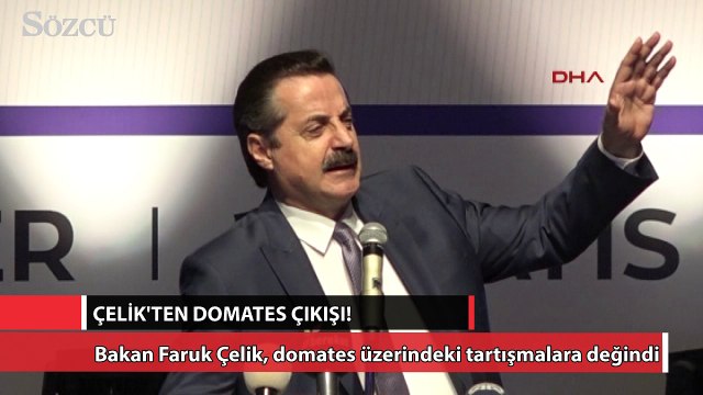 Bakan Çelik’ten domates çıkışı!