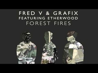 Fred V & Grafix - Forest Fires (feat. Etherwood) [Etherwood Remix]