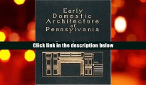 Best Ebook  Early Domestic Architecture of Pennsylvania: Photographs and Measured Drawings. Introd