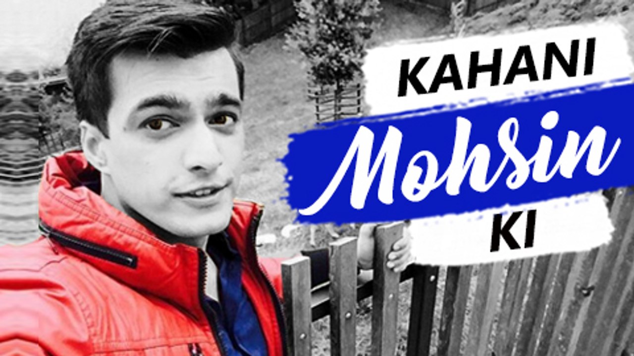 KAHANI MOHSIN KI | Life story of MOHSIN KHAN | BIOGRAPHY