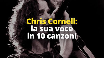 Chris Cornell: la sua voce in 10 canzoni