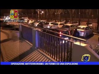 Operazione antiterrorismo: un fermo ed una espulsione