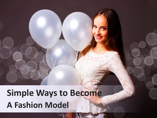 Simple Ways to Become a Fashion Model | Norma Schrieffer