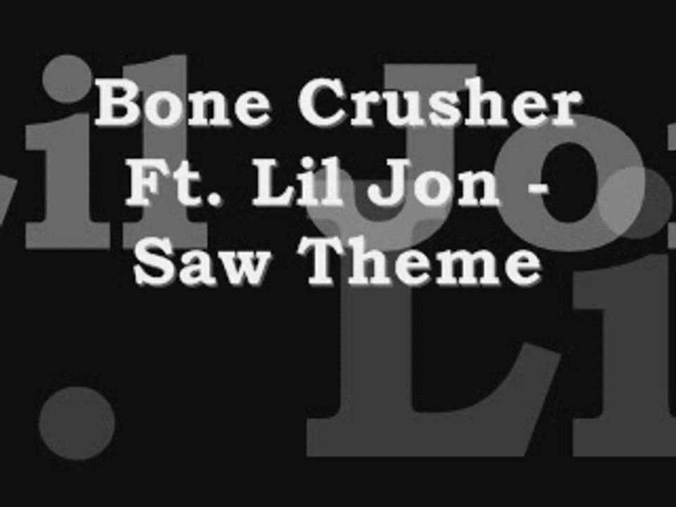 Bone Crusher Ft. Lil Jon - Saw Theme_0001