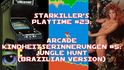 Jungle Hunt - Brazilian Version (Arcade Kindheitserinnerungen #05) - starkiller’s Playtime #023