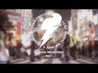 London Elektricity - Are We There Yet? - Visual Documentary (Part 1)
