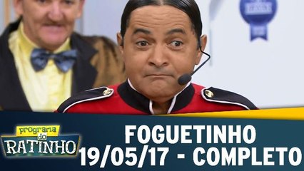 Foguetinho - 19.05.17 - Completo