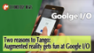 Two reasons to Tango: Augmented reality gets fun at Google I/O