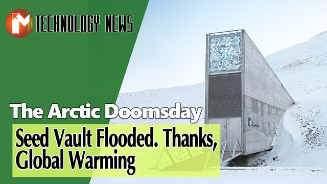 The Arctic Doomsday Seed Vault Flooded. Thanks, Global Warming