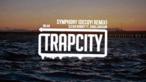 Symphony (Decoy! Remix) Clean Bandit Ft. Zara Larsson [Trap City]