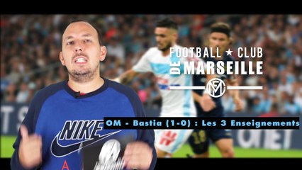 OM - Bastia : Les 3 Enseignements du Match