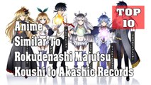Top 10 Anime Similar To Rokudenashi Majutsu Koushi to Akashic Records (You May Not Know)