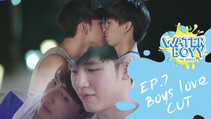 WaterBoyy The Series (Boys Love's cut) - EP.7
