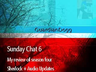 Sunday Chat 6 my review of season four of Sherlock + updates