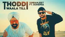 Thoddi Waala Till Song - Simranjeet Singh, Bohemia - Latest Song 2017