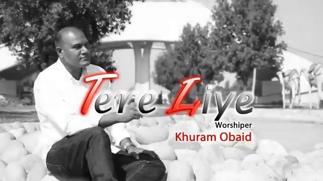 New Masihi Geet 2017 Tere Liye by Khuram Obaid