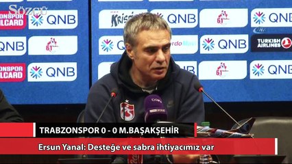 Ersun Yanal Desteğe ve sabra ihtiyacımız var