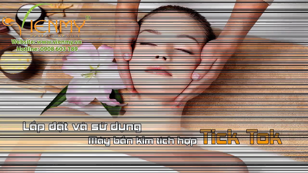Lắp đặt và sử dụng Máy bắn kim tích hợp Tick Tok-AMTS - Công ty Viên Mỹ