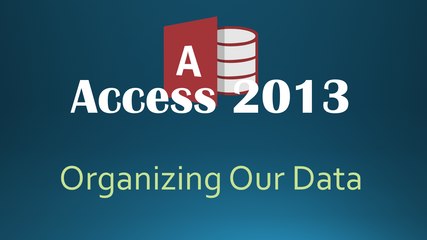 5. Organizing Our Data (Programming In Access 2013)