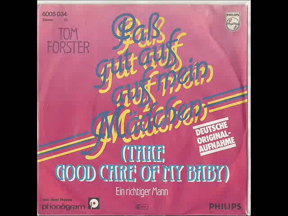TOM FORSTER auf PHILIPS 6005 034 mit dem Titel "PASS GUT AUF AUF MEIN MAEDCHEN" Vö 1980