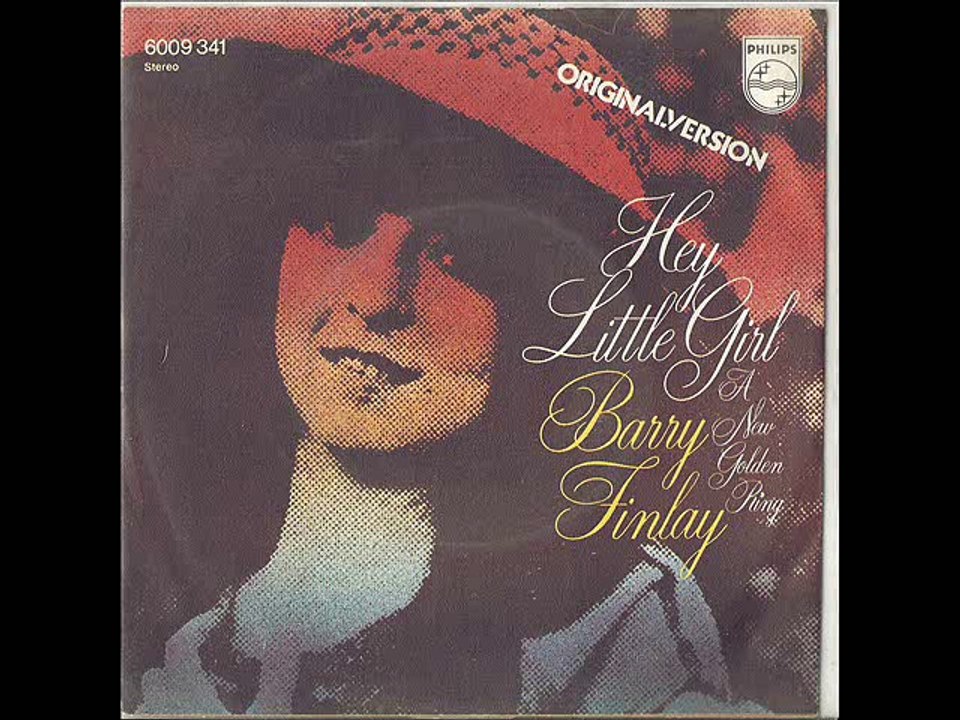 BARRY FINLAY auf PHILIPS 6009 341 mit dem Titel "HEY LITTLE GIRL" Vö 1974