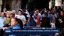 i24NEWS DESK | Netanyahu vows Jerusalem eternal capital of Israel | Monday, May 22nd 2017