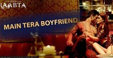 Main Tera Boyfriend Song | Raabta | Arijit Singh | Neha Kakkar | Sushant Singh Rajput, Kriti Sanon.