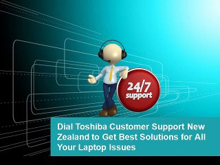 Dial Toshiba Customer Support New Zealand to Get Best Solutions for All Your Laptop Issues