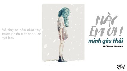 Này Em Ơi....Mình Yêu Thôi - Thế Bảo ft NamKun - Lyric Video