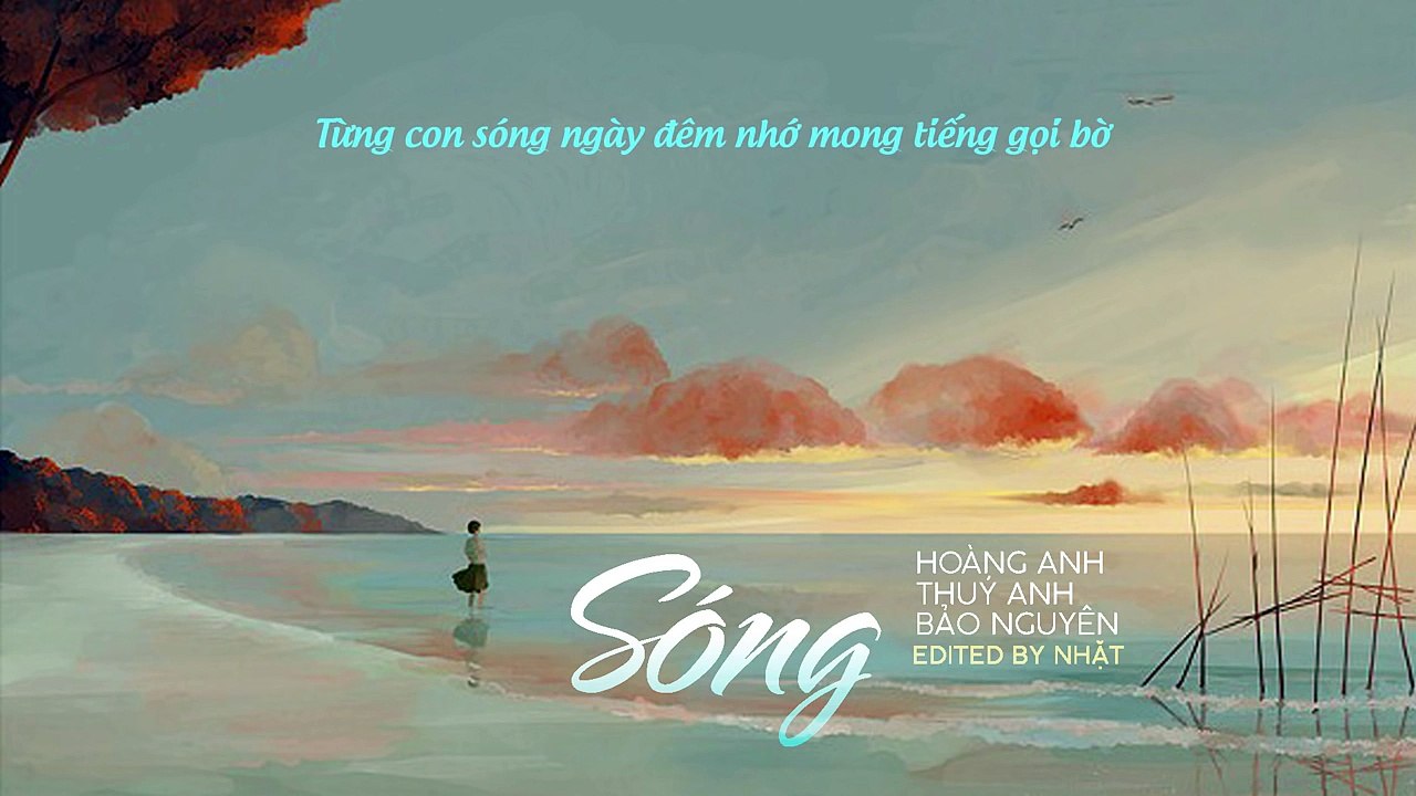 Sóng - HOÀNG ANH - THUÝ ANH - BẢO NGUYÊN - Lyrics Video