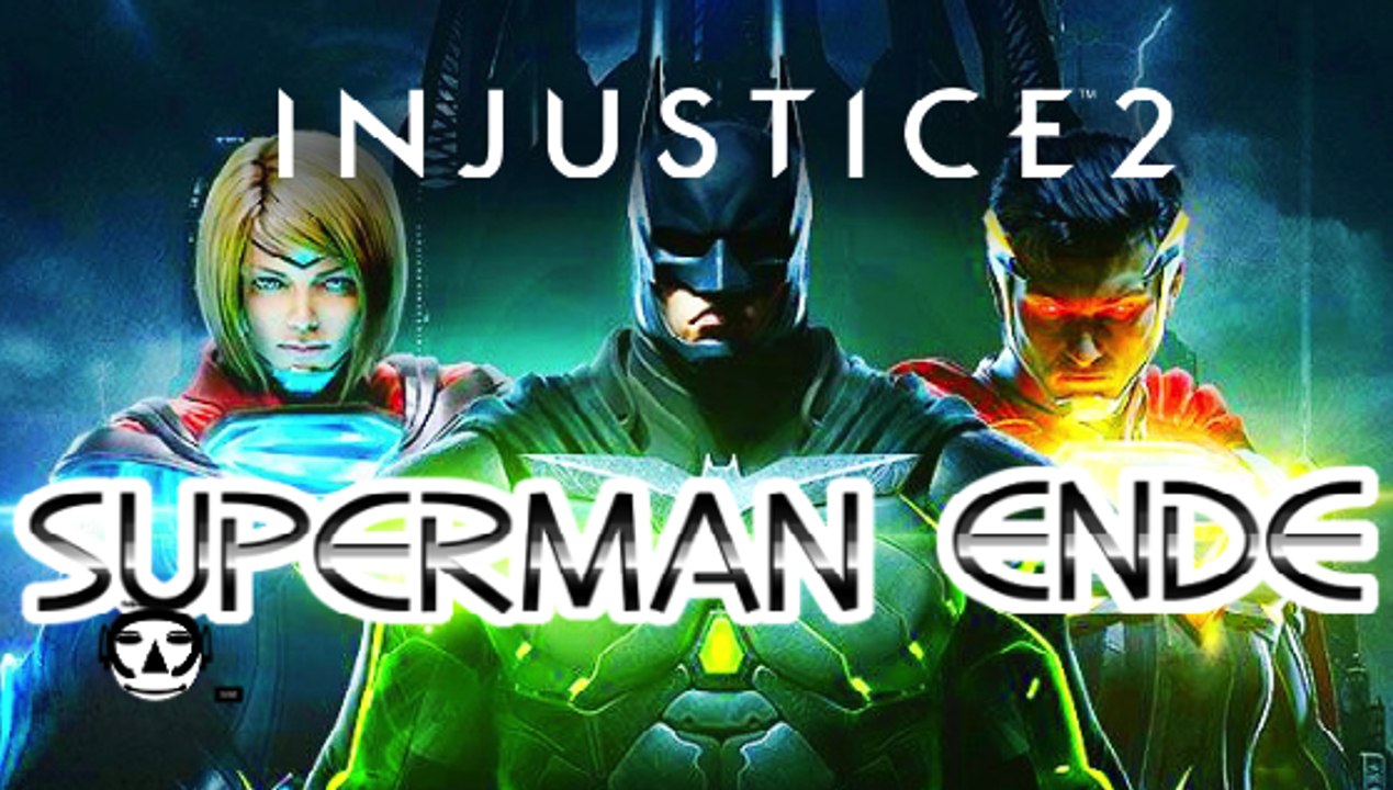 INJUSTICE 2 I Gameplay German (Deutsch) I SINGLE PLAYER I SUPERMAN ENDE