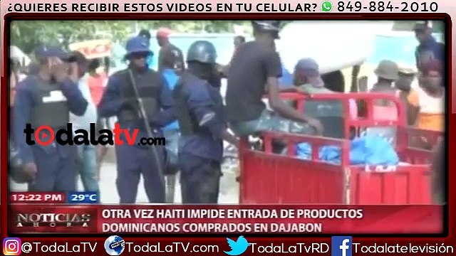 Haití vuelve a impedir entrada de productos dominicanos comprados en Dajabón-Noticias Ahora-Video