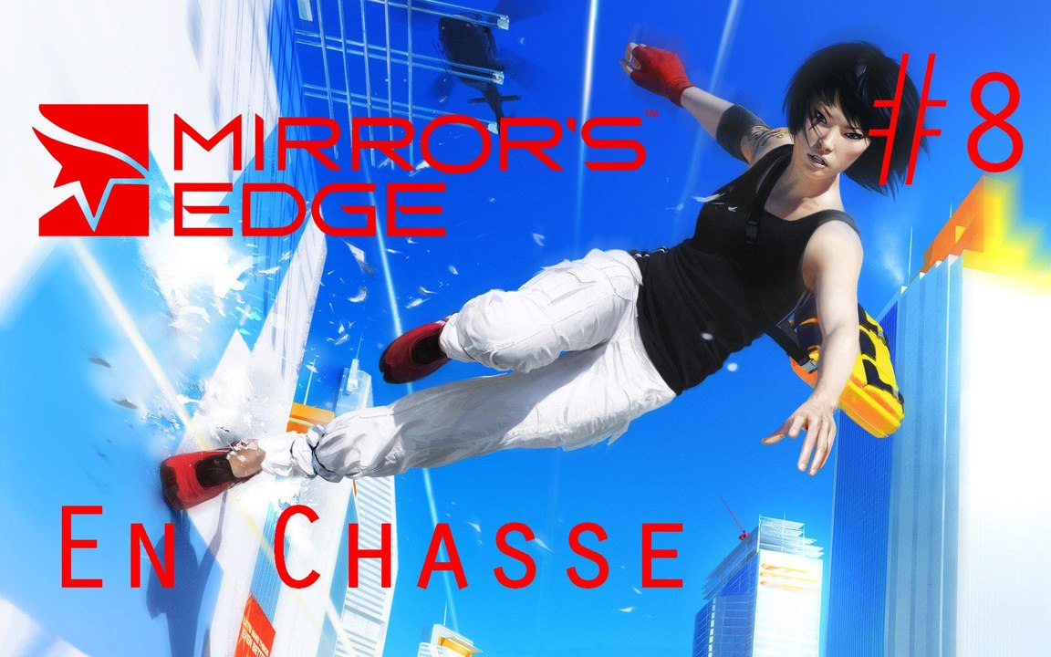 Mirror's Edge Walkthrough Fr Pc 1440p60fps: Episode 7 En Chasse