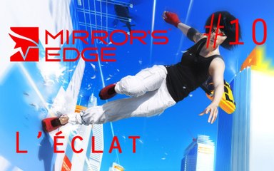 Mirror's Edge Walkthrough Fr Pc 1440p60fps: Episode 9 L'éclat