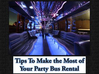 Tips To Make the Most of Your Party Bus Rental