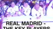 Real Madrid - The Key Players