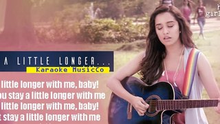 Half Girlfriend | Stay a Little Longer | Karaoke Song | Anushka Shahaney