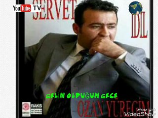 SERVET İDİL GELİN OLDUĞUN GECE