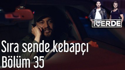İçerde 35. Bölüm Sıra Sende Kebapçı