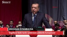 Cumhurbaşkanı Erdoğan 'İngiltere'deki terör saldırısını şiddetle kınıyorum'