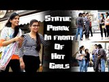 Statue Prank In Front Of Hot Girls || Best Funny Statue Pranks 2017 || Ak Pranks Video
