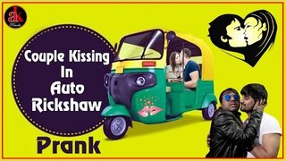 Couple Kissing In Auto Rickshaw || Funny Prank Show | Ak Pranks Viral Video 2017
