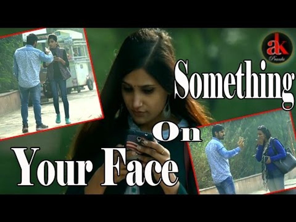 Something On Your Face Prank on Cute Girls And Boys || Ak Prank || Viral Prank Video 2017