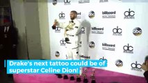 WATCH: Is Drake getting a Celine Dion tattoo?