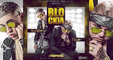 Blockia - Bad Bunny ft. Farruko