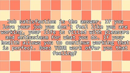 Who Wants to Work 'Till They're 70 Unless They Love What They Are Doing?