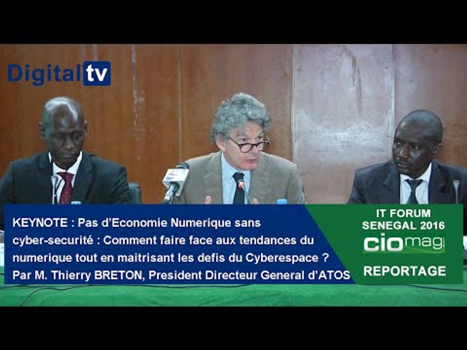 [REPORTAGE] - IT Forum Sénégal 2016 : KEYNOTE Thierry Breton : Economie Numérique et cyber-sécurité