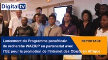 [REPORTAGE] - Lancement du Programme WAZIUP, promotion de l’Internet des Objets en Afrique