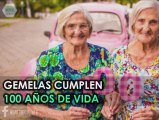 GEMELAS CUMPLEN 100 AÑOS DE VIDA